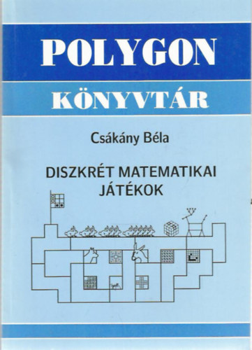 Csákány Béla - Diszkrét matematikai játékok