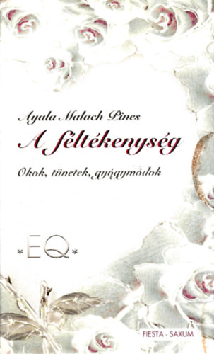 Ayala Malach Pines - A féltékenység - Okok, tünetek, gyógymódok