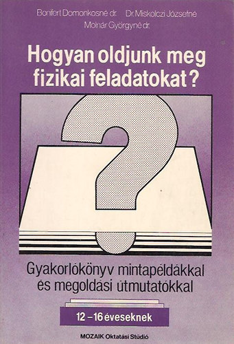 Bonifert, Miskolczi, Molnár - Hogyan oldjuk meg a fizikai feladatokat?