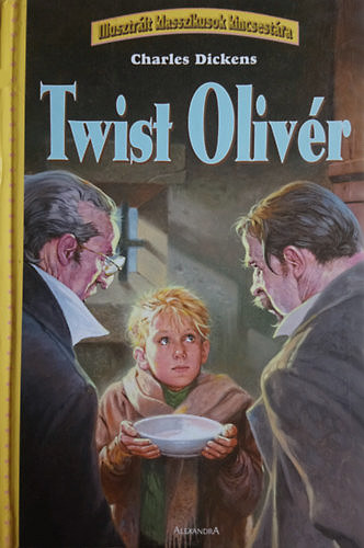 Charles Dickens - Twist Olivr - Illusztrlt klasszikusok kincsestra