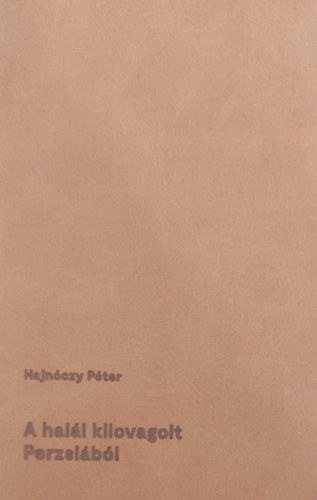 Hajn�czy P�ter - A hal�l kilovagolt Perzsi�b�l (Poket)