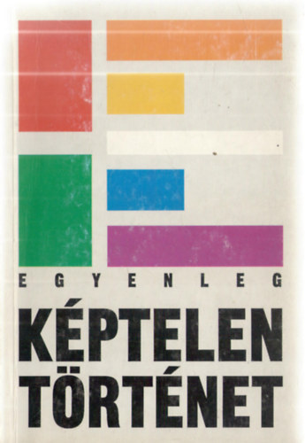 Belv�rosi K�nyvkiad� - Egyenleg - K�ptelen t�rt�net