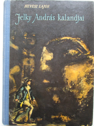 Hevesi Lajos - Jelky Andrs kalandjai