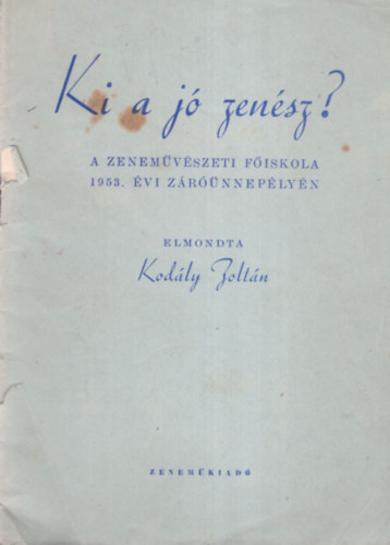 Kodály Zoltán - Ki a jó zenész?