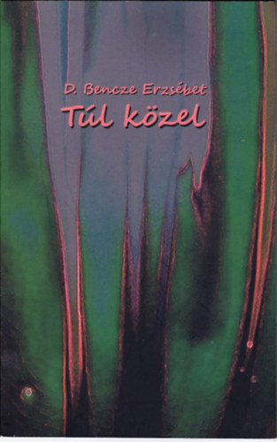 D. Bencze Erzsébet - Túl közel