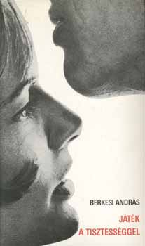 Berkesi András - Játék a tisztességgel