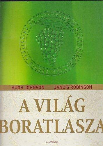Jancis Robinson, Hugh Johnson - A vil�g boratlasza