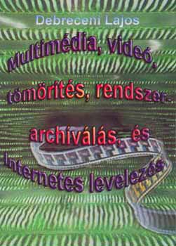 Debreceni Lajos - Multimdia, vide, tmrts, rendszer arch., s internetes levelezs