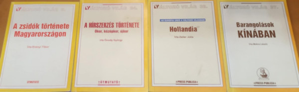 Makra L�szl�, Zeiler J�lia, �nody Gy�rgy, Er�nyi Tibor - 4 db V�ltoz� vil�g: A zsid�k t�rt�nete Magyarorsz�gon (9); A h�rszerz�s t�rt�nete (�kor, k�z�pkor, �jkor)(24); Hollandia (32); Barangol�sok K�n�ban (37)