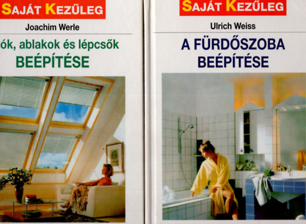 Joachim Werle, Ulrich Weiss - Ajt�k, ablakok �s l�pcs�k be�p�t�se + A f�rd�szoba be�p�t�se- saj�t kez�leg sorozat (2 k�tet)