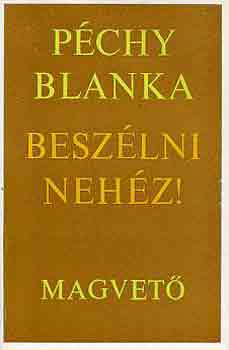 P�chy Blanka - Besz�lni neh�z!