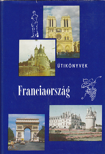 P�lfy J�zsef - Franciaorsz�g - Panor�ma �tik�nyvek (negyedik jav�tott �s b�v�tett kiad�s.)