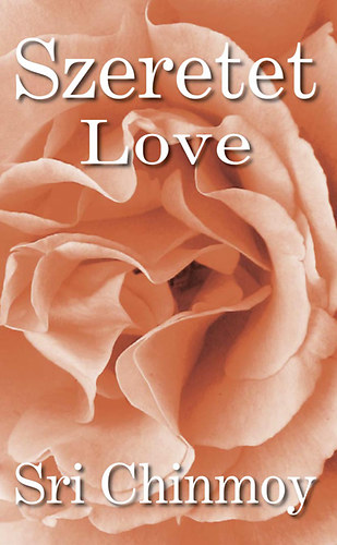 Sri Chinmoy - Szeretet - Love
