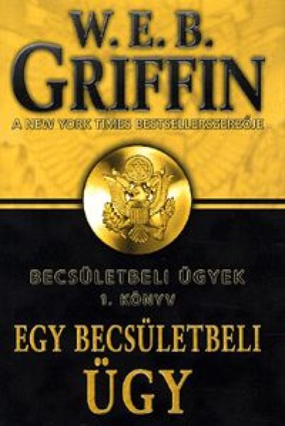 W. E. B Griffin - Egy becsletbeli gy - Becsletbeli gyek 1. knyv