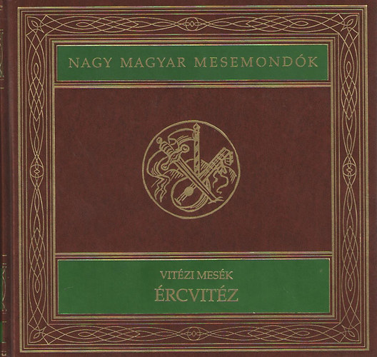 Benedek Elek; Gal Mzes; Grdonyi Gza; stb... - Vitzi mesk - rcvitz. Nagy magyar mesemondk 14.