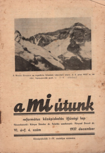 dr. Fnyad Dezs, Dr. Incze Gbor (szerk.) - A mi tunk - Reformtus kzpiskols ifjsgi lap 1937 december, 1940 szeptember (2 szm egytt)