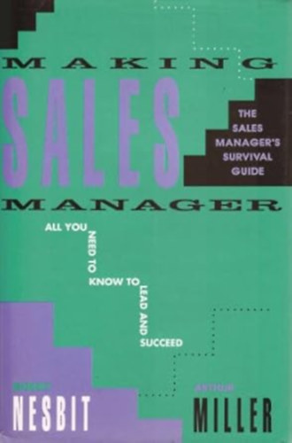 by Robert Nesbit (Author), Arthur Miller (Author) - Making Sales Manager  -  Sales Manager's Survival Guide