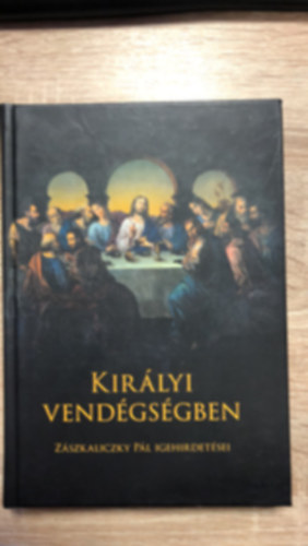 Zászkaliczky Pál - Királyi vendégségben