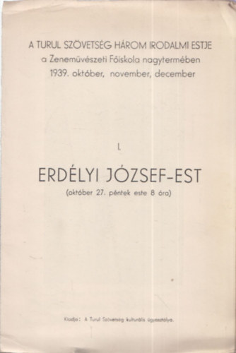 I. Erd�lyi J�zsef - est - DEDIK�LT! (A Turul Sz�vets�g h�rom irodalmi estje a Zenem�v�szeti F�iskola nagyterm�ben 1939. okt�ber, november, december)