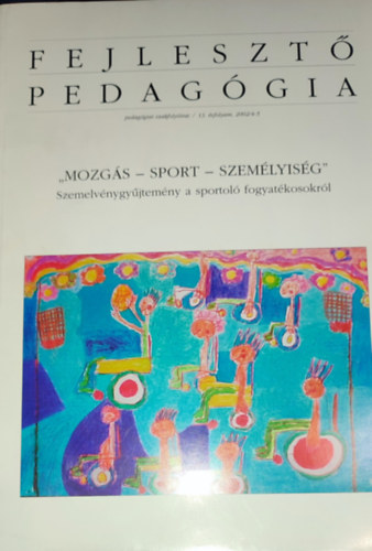 Dr. Saln Lengyel Mria (szerk.) - Dr. Saln Lengyel Mria (szerk.) - Fejleszt Pedaggia 13. vfolyam, 2002/4-5.-,Mozgs-sport-szemlyisg"