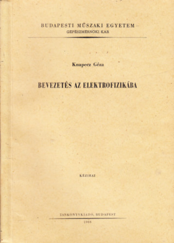 Knapecz G�za - Bevezet�s az elektrofizik�ba (k�zirat)