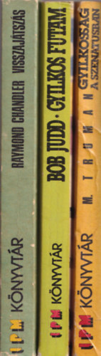 Margaret Truman, Bob Judd, Raymond Chandler - 3 db IPM knyvtr knyv: Gyilkossg a szentusban +Gyilkos futam +Visszajtszs