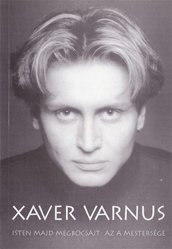 Lks Ildik (szerk.) - Xaver Varnus, Isten majd megbocsjt: az a mestersge