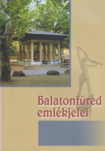 Bndi Lszl (szerk.) - Balatonfred emlkjelei