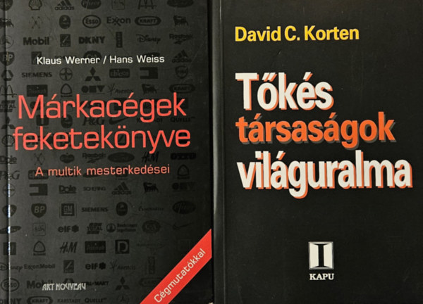 David C. Korten - Tks trsasgok vilguralma + Mrkacgek feketeknyve - A multik mesterkedsei (2 m)