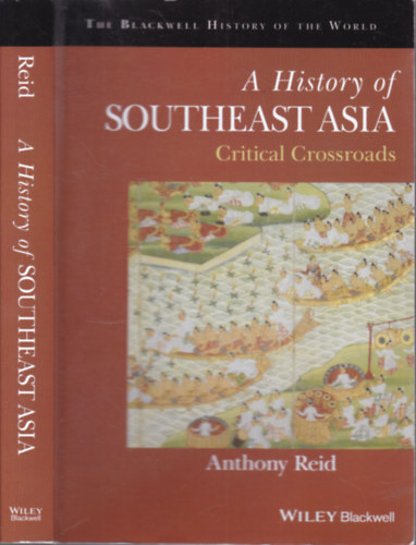 Anthony Reid - A history of Southeast Asia (Critical crossroads)