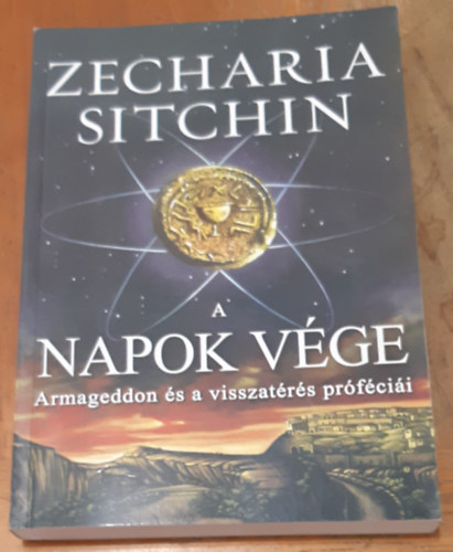 Zecharia Sitchin - A napok vge  Armageddon s a visszatrs prfcii