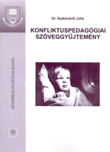 Szekszrdi Jlia (szerk.) - Konfliktuspedaggiai szveggyjtemny