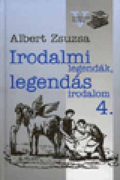 Albert Zsuzsa - Irodalmi legendk, legends irodalom 4.