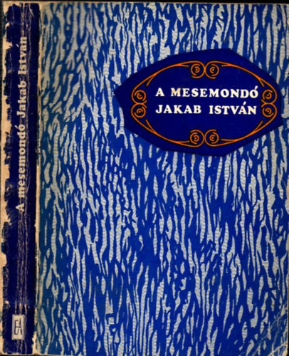 Nagy Olga-Vöő Gabriella - A mesemondó Jakab István