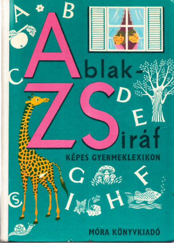 Mérei Ferenc - V. Binét Ágnes - Ablak-Zsiráf - Képes gyermeklexikon