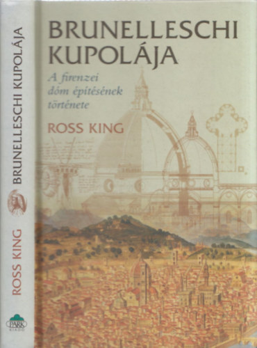 Ross King - Brunelleschi kupolája - A firenzei dóm építésének története