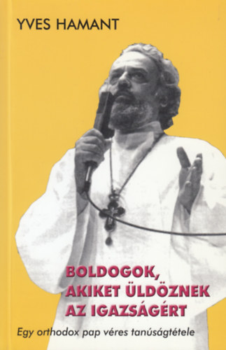 Yves Hamant - Boldogok akiket üldöznek az igazságért