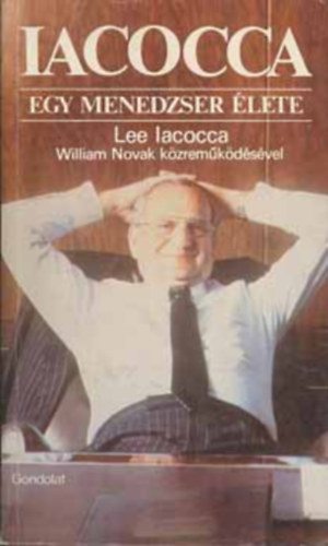 Lee Iacocca - Egy menedzser élete