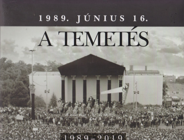 A temet�s - 1989. j�nius 16.