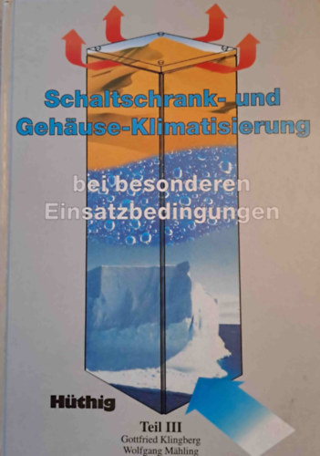 Gottfried Klingberg, Wolfgang Mhling - Schaltschrank- und Gehuse-Klimatisierung bei besonderen Einsatzbedingungen III. (klimatizls)