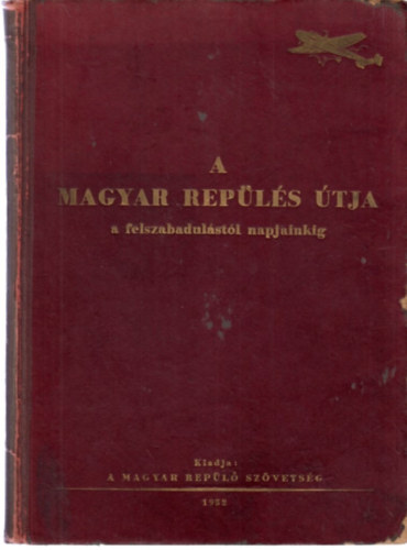 Magyar Repülő Szövetség - A magyar repülés útja a felszabadulástól napjainkig
