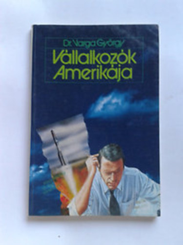 Dr. Varga Gyrgy - Vllalkozk amerikja