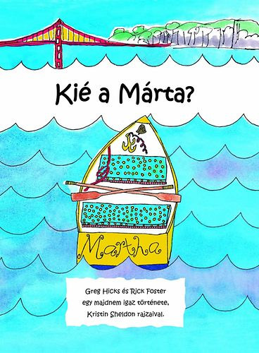 Greg Hicks, Rick Foster - Ki� a M�rta? - Greg Hicks �s Rick Foster egy majdnem igaz t�rt�nete, Kristin Sheldon rajzaival.