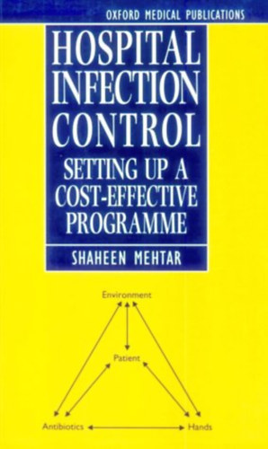 by Shaheen Mehtar (Author) - Hospital Infection Control - Setting Up a Cost-effective Programme (Oxford Medical Publications)