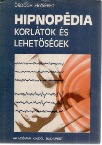 Ördögh Erzsébeth - Hipnopédia (Korlátok és lehetőségek)