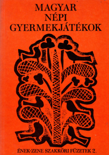 Keszler Mria szerk. - Magyar npi gyermekjtkok (nek-zene szakkri fzetek 2.)