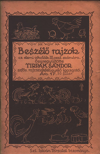 Tirp�k S�ndor (�sszegy�jt�tte) - Besz�l� rajzok (az elemi iskol�k III. oszt. sz�m�ra)