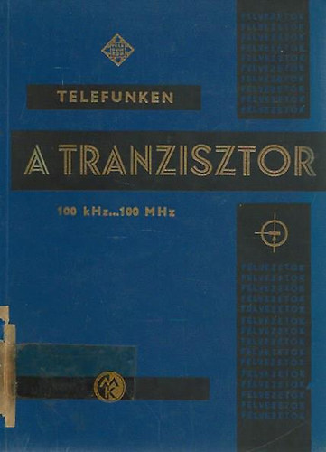 Magyari B�la szerk. - A tranzisztor 100 kHz...100 MHz