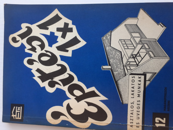 Varga Ferenc - G�czey Andr�s - Asztalos, lakatos �s �veges munk�k (�p�t�si 1x1 - 10.)