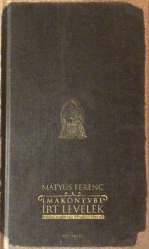 Mátyus Ferenc - Imakönyvbe írt levelek